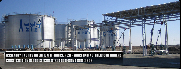 Assembly and installation of tanks, reservoirs and metallic containers. Construction of industrial structures and buildings.